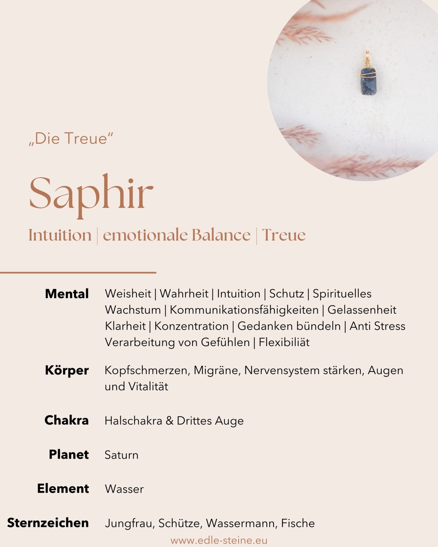Saphir "Die Treue" Intuition | emotionale Balance | Treue Saphir "Ich bin der Saphir, der Stein der Weisheit und Klarheit. Meine tiefe blaue Essenz beruhigt deinen Geist und öffnet dein inneres Auge. Lass mich dir helfen, die Wahrheit zu erkennen und deine Intuition zu stärken. Mit meiner Kraft findest du Schutz und Frieden, während du in deiner spirituellen Reise wächst. Vertraue mir, und ich werde dir den Weg zu innerer Weisheit und Gelassenheit zeigen." Saphir Eigenschaften Der Saphir, mit seiner beruhigenden blauen Farbe und seinen heilenden Eigenschaften, passt perfekt zu den Qualitäten des Wasserelements. Er fördert emotionale Balance, intuitive Einsicht und spirituelle Heilung, wodurch er ein wertvoller Begleiter für diejenigen ist, die mit dem Element Wasser arbeiten möchten. Saphire gehören zur Korund-Familie, ebenso wie Rubine. Ihre Farbe wird durch Spurenelemente wie Eisen, Titan oder Chrom verursacht. Weisheit | Wahrheit | Treue | Intuition | Schutz | Spirituelles Wachstum | Kommunikationsfähigkeiten | Frieden | Gelassenheit | Heilungsprozess | Klarheit | Konzentration | Geisteskraft | Gedanken bündeln | Anti Stress | emotionale Balance | Verarbeitung von Gefühlen | Flexibilität  Körper: Kopfschmerzen, Migräne, Nervensystem stärken, Augen, Vitalität Chakra: Drittes Auge, Halschakra Planet: Saturn Element: Wasser Sternzeichen: Jungfrau, Schütze, Wassermann, Fische Dieser Saphir Anhänger wurde mit Sorgfalt, Liebe zum Detail und einem Hauch Magie handgefertigt. Verlasse dich bei der Wahl auf deine Intuition, der erste Impuls ist immer der Richtige. Du möchtest mehr über Edle.Steine erfahren? Besuche mich auf Instagram ❤️   Edle.Stein entdecken  Du hast Fragen zum? Ganz einfach und unkompliziert Kontakt aufnehmen  Kontakt