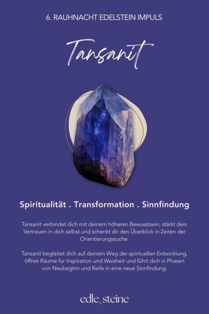 Die sechste Rauhnacht ist eine Schwelle nach innen. Sie führt weg vom Tun und hin zum Lauschen. Dorthin, wo Antworten nicht gedacht, sondern gespürt werden. In dieser Nacht geht es nicht darum, dich zu optimieren oder etwas an dir zu reparieren. Vielmehr lädt sie dich ein, dich als Ganzes wahrzunehmen – mit allem, was war, und allem, was gerade ist. Heilung zeigt sich hier nicht als Ziel, sondern als leiser Prozess, der geschieht, wenn du aufhörst, gegen dich selbst zu arbeiten. Der Archetyp der Heilerin begleitet diese Rauhnacht. Sie erkennt Wunden, ohne sie zu bewerten. Ihre Kraft liegt im Dasein, im Zuhören und im Raumhalten – für Schmerz ebenso wie für Wandlung. Die Heilerin weiß, dass echte Regeneration Zeit braucht und dass Vertrauen oft der erste Schritt ist. Auf dieser Ebene wirken auch die Edelsteine Morganit und Tansanit. Morganit unterstützt dich dabei, deine Bedürfnisse klarer wahrzunehmen und liebevoll Verantwortung für dich selbst zu übernehmen. Gerade in Zeiten des Wandels schenkt er Mut, alte Muster zu erkennen, ohne dich dafür zu verurteilen. Seine Energie ist weich, tragend und stärkend zugleich. Tansanit öffnet den Blick für größere Zusammenhänge. Er verbindet dich mit deinem inneren Wissen und begleitet Phasen der Transformation und Neuorientierung. Wenn du dich fragst, wohin dein Weg führt oder was jetzt wirklich wichtig ist, erinnert Tansanit daran, dass Sinn oft entsteht, wenn du still wirst und Vertrauen zulässt. Die sechste Rauhnacht lädt dich ein, dich selbst nicht weiter zu drängen. Sie schenkt einen Moment der Befreiung – nicht durch Loslassen im Außen, sondern durch ein inneres Ja zu dir selbst. Vielleicht zeigt sich Heilung genau dort, wo du dir erlaubst, sanfter zu werden.